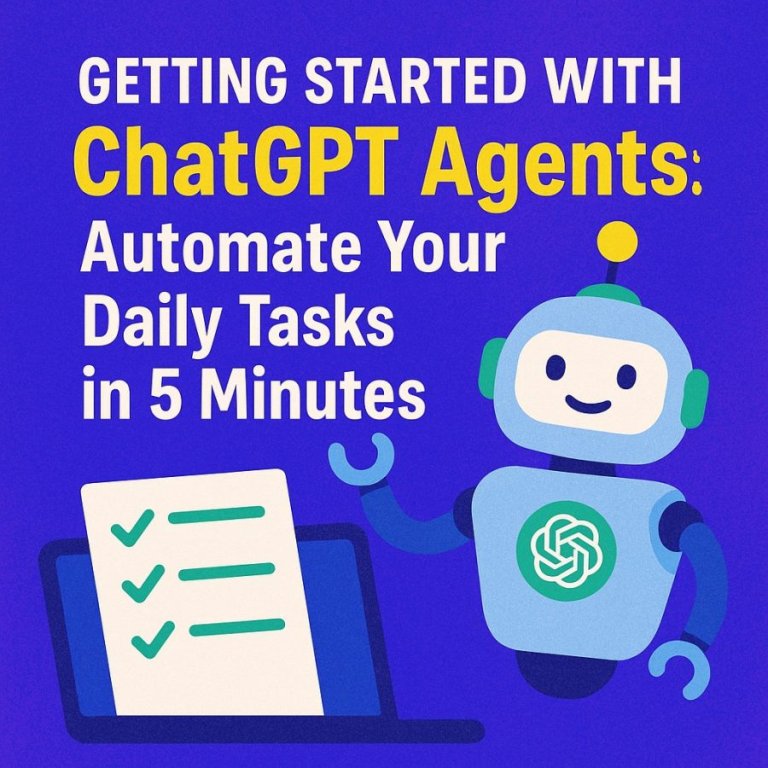 Getting Started with ChatGPT Agents: Automate Your Daily Tasks in 5 Minutes