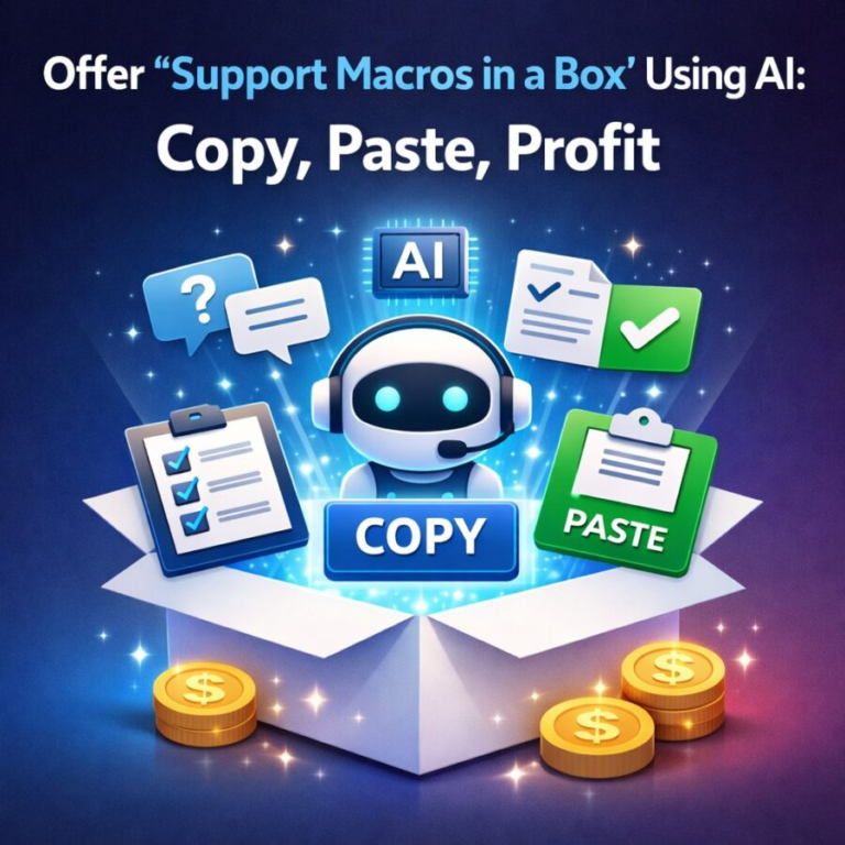 Offer "Support Macros in a Box" Using AI: Copy, Paste, Profit